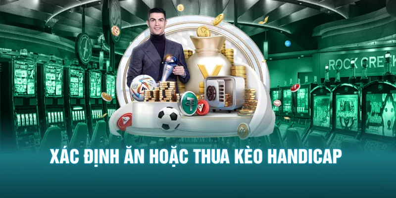 Xác định ăn hoặc thua kèo Handicap