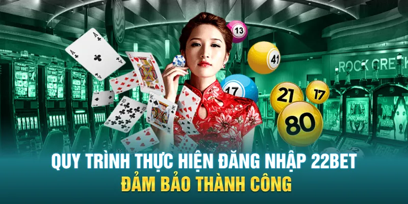 Quy trình thực hiện đăng nhập 22BET đảm bảo thành công