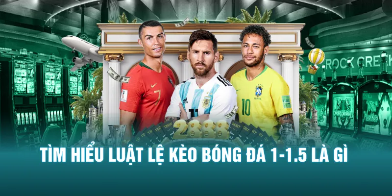 Tìm hiểu luật lệ kèo bóng đá 1-1.5 là gì