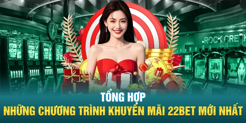 Tổng hợp những chương trình khuyến mãi 22bet mới nhất