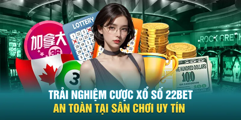 Trải nghiệm cược xổ số 22BET an toàn tại sân chơi uy tín